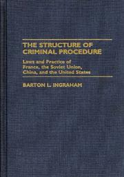 Cover of: The structure of criminal procedure: laws and practice of France, the Soviet Union, China, and the United States
