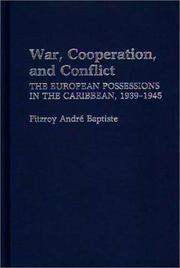 Cover of: War, cooperation, and conflict: the European possessions in the Caribbean, 1939-1945