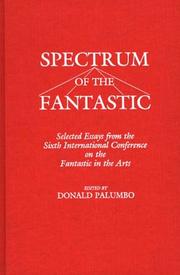 Cover of: Spectrum of the Fantastic: Selected Essays from the Sixth International Conference on the Fantastic in the Arts (Contributions to the Study of Science Fiction and Fantasy)