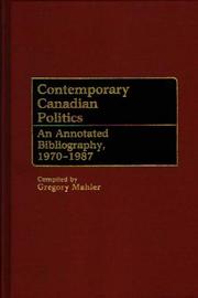 Cover of: Contemporary Canadian politics: an annotated bibliography, 1970-1987