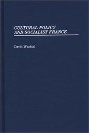 Cultural policy and socialist France by David Wachtel