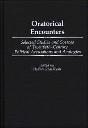 Cover of: Oratorical Encounters: Selected Studies and Sources of Twentieth-Century Political Accusations and Apologies (Contributions to the Study of Mass Media and Communications)