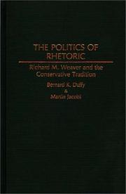 Cover of: The politics of rhetoric: Richard M. Weaver and the conservative tradition