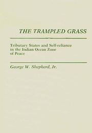 Cover of: The trampled grass: tributary states and self-reliance in the Indian Ocean Zone of Peace