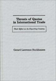Threats of quotas in international trade, their effect on the exporting country by Gerard Lawrence Stockhausen