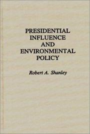 Cover of: Presidential influence and environmental policy by Robert A. Shanley