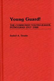 Cover of: Young guard!: the Communist Youth League, Petrograd, 1917-1920