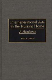 Cover of: Intergenerational arts in the nursing home: a handbook