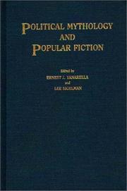 Cover of: Political mythology and popular fiction by edited by Ernest J. Yanarella and Lee Sigelman.