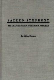 Cover of: Sacred Symphony: The Chanted Sermon of the Black Preacher (Contributions in Afro-American and African Studies)