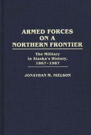 Cover of: Armed forces on a northern frontier: the military in Alaska's history, 1867-1987