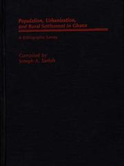 Population, urbanization, and rural settlement in Ghana by Joseph A. Sarfoh