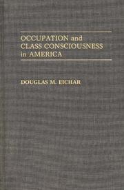 Cover of: Occupation and class consciousness in America by Douglas M. Eichar