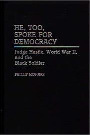 Cover of: He, too, spoke for democracy: Judge Hastie, World War II, and the black soldier