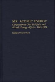 Cover of: Mr. Atomic Energy: Congressman Chet Holifield and atomic energy affairs, 1945-1974