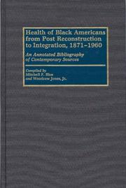 Cover of: Health of Black Americans from post reconstruction to integration, 1871-1960: an annotated bibliography of contemporary sources