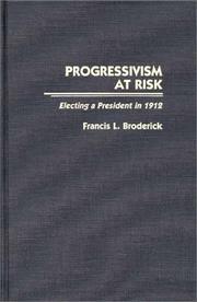 Cover of: Progressivism at risk: electing a President in 1912