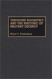 Cover of: Theodore Roosevelt and the rhetoric of militant decency