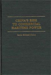 Cover of: China's rise to commercial maritime power by Irwin M. Heine