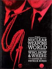 Cover of: The Nuclear weapons world by edited by Patrick Burke.