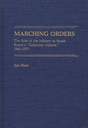 Cover of: Marching orders: the role of the military in South Korea's "economic miracle," 1961-1971