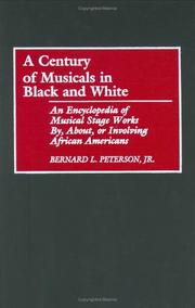 Cover of: A century of musicals in black and white by Bernard L. Peterson
