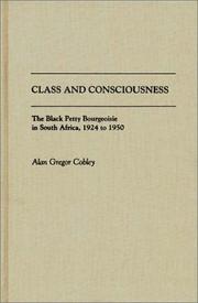 Cover of: Class and consciousness: the Black petty bourgeoisie in South Africa, 1924 to 1950