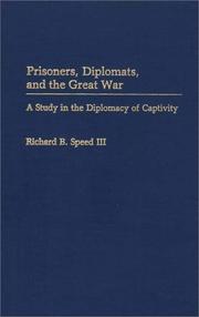 Cover of: Prisoners, diplomats, and the Great War by Richard B. Speed