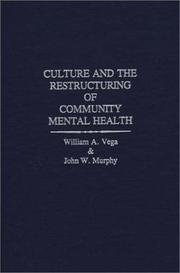 Cover of: Culture and the restructuring of community mental health by William Vega