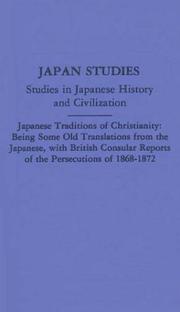 Japanese Traditions of Christianity: Being Some Old Translations From the Japanese, With British Consular Reports of the Persecutions (Japan Studies: Studies in Japanese History and Civilization) by C.B.E. Paske-Smith