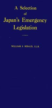 Cover of: A Selection of Japan's Emergency Legislation by William J. Sebald, William J. Sebald