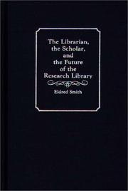 Cover of: librarian, the scholar, and the future of the research library