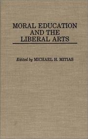 Cover of: Moral education and the liberal arts by edited by Michael H. Mitias.