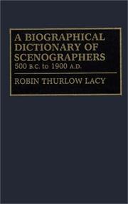 A biographical dictionary of scenographers, 500 B.C. to 1900 A.D by Robin Thurlow Lacy