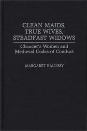 Cover of: Clean maids, true wives, steadfast widows: Chaucer's women and medieval codes of conduct