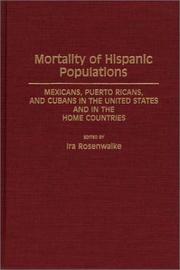 Cover of: Mortality of Hispanic Populations: Mexicans, Puerto Ricans, and Cubans in the United States and in the Home Countries (Studies in Population and Urban Demography)