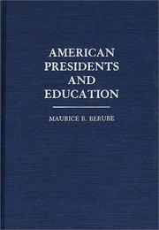 Cover of: American presidents and education by Maurice R. Berube