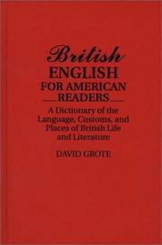 Cover of: British English for American readers: a dictionary of the language, customs, and places of British life and literature