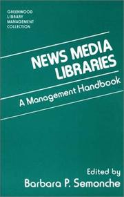 Cover of: News media libraries by Barbara P. Semonche