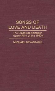 Cover of: Songs of love and death: the classical American horror film of the 1930s