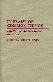 Cover of: In praise of common things: Lizette Woodworth Reese revisited