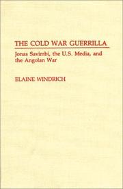 Cover of: The Cold War guerrilla: Jonas Savimbi, the U.S. media, and the Angolan War