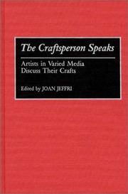 Cover of: The Craftsperson speaks by edited by Joan Jeffri ; introduction by Mary Greeley ; sponsored by the Research Center for Arts and Culture, Columbia University.