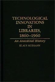 Cover of: Technological innovations in libraries, 1860-1960: an anecdotal history