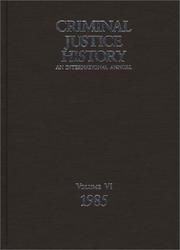 Cover of: Criminal Justice History: An International Annual; Volume 6, 1985