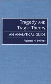 Cover of: Tragedy and tragic theory by Richard H. Palmer