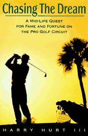 Cover of: Chasing the dream: a mid-life quest for fame and fortune on the pro golf circuit