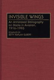 Cover of: Invisible wings: an annotated bibliography on Blacks in aviation, 1916-1993
