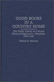 Cover of: Good books in a country home: the public library as cultural force in Hagerstown, Maryland, 1878-1920