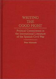 Cover of: Writing the good fight: political commitment in the international literature of the Spanish Civil War